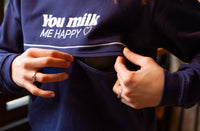 Sweat allaitement brodé "You milk me happy"