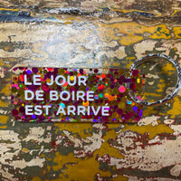 Porte-clés LE JOUR DE BOIRE EST ARRIVÉ  : Fuchsia / Or